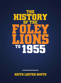 Cover image: The History Of The Foley Lions To 1955 9781664241909
