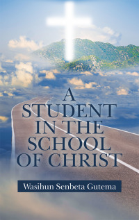 Cover image: A Student in the School of Christ 9781664243064