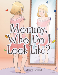 Omslagafbeelding: Mommy, Who Do I Look Like? 9781664243453