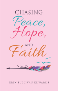 Cover image: Chasing Peace, Hope, and Faith 9781664245761