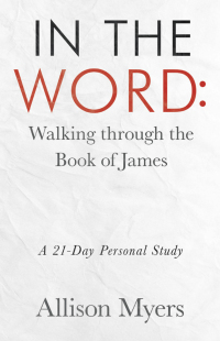 Imagen de portada: In the Word: Walking Through the Book of James 9781664245037