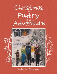Cover image: Christmas in Poetry and Adventure 9781664245532