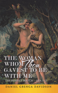 Cover image: The Woman Whom Thou Gavest to Be with Me 9781664245945