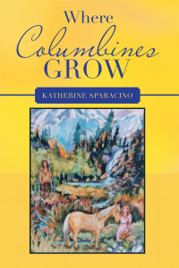 Imagen de portada: Where Columbines Grow 9781664246782