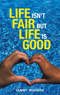 Imagen de portada: Life Isn't Fair but Life Is Good 9781664247437