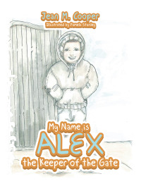 Cover image: My Name Is Alex the Keeper of the Gate 9781664248366