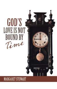 Omslagafbeelding: God’s Love Is Not Bound by Time 9781664249035