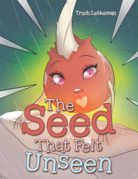 Cover image: The Seed That Felt Unseen 9781664250512