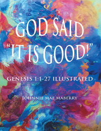 Cover image: God Said “It Is Good!” 9781664252325