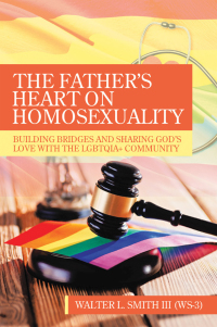 Cover image: The Father’s Heart on Homosexuality 9781664255586