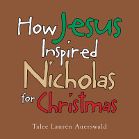 Cover image: How Jesus Inspired Nicholas for Christmas 9781664255821