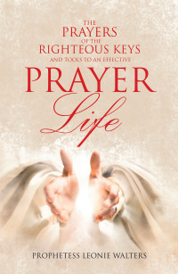 Cover image: The Prayers of the Righteous Keys and Tools to an Effective Prayer Life 9781664256057