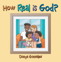 Imagen de portada: How Real Is God? 9781664256613