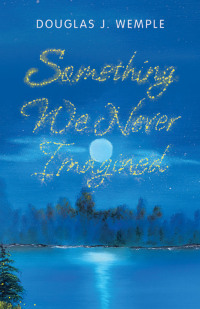 Cover image: Something We Never Imagined 9781664257313