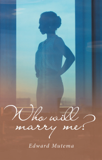 Imagen de portada: Who Will Marry Me? 9781664258266