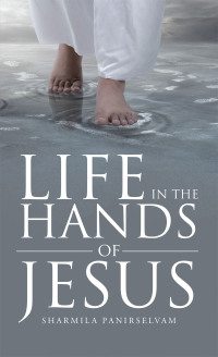 Cover image: Life in the Hands of Jesus 9781664259522