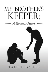 Omslagafbeelding: My Brother’s Keeper: a Servant’s Heart 9781664260832
