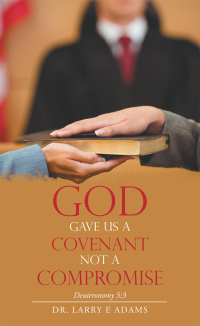 Imagen de portada: God Gave Us a Covenant Not a Compromise 9781664262317