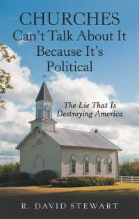 Cover image: Churches Can’t Talk About It Because It’s Political 9781664262706