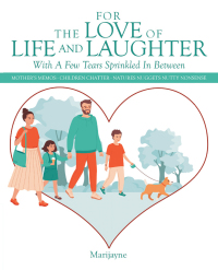 Imagen de portada: For the Love of Life and Laughter with a Few Tears Sprinkled in Between 9781664262928