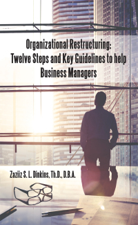 Cover image: Organizational Restructuring: Twelve Steps and Key Guidelines to Help Business Managers 9781664264656
