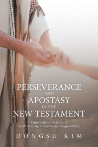 Omslagafbeelding: Perseverance and Apostasy in the New Testament 9781664265417