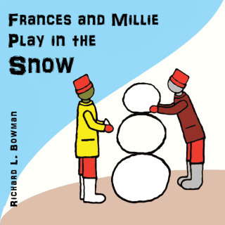 Imagen de portada: Frances and Millie Play in the Snow 9781664266667