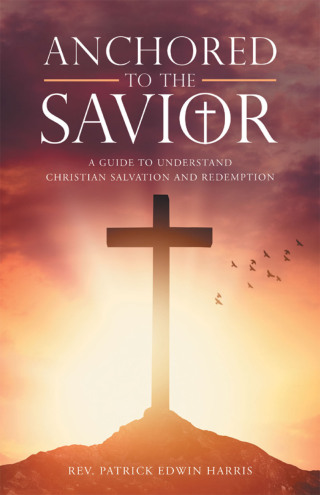 Cover image: Anchored to the Savior 9781664267749