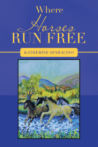 Imagen de portada: Where Horses Run Free 9781664267794