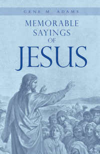 Cover image: Memorable Sayings of Jesus 9781664269545