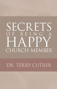 Cover image: Secrets of Being a Happy Church Member 9781664270695