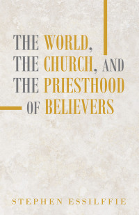 Cover image: The World, the Church, and the Priesthood of Believers 9781664272033