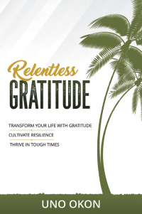 Omslagafbeelding: Relentless Gratitude 9781664272095