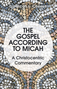 Cover image: The Gospel According to Micah 9781664272477