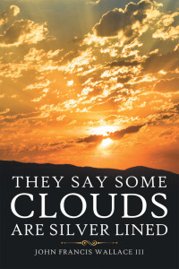 表紙画像: They Say Some Clouds Are Silver Lined 9781664274761