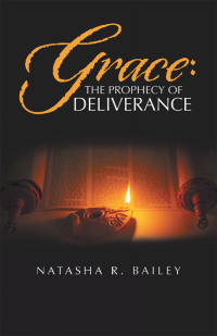 Cover image: Grace: the Prophecy of Deliverance 9781664275836