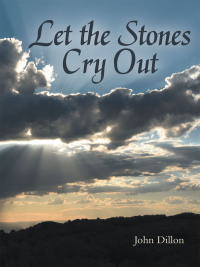 表紙画像: Let the Stones Cry Out 9781664278486