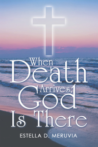 Cover image: When Death Arrives, God Is There 9781664279643