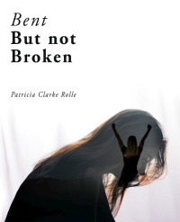 Cover image: Bent but Not Broken 9781664283992