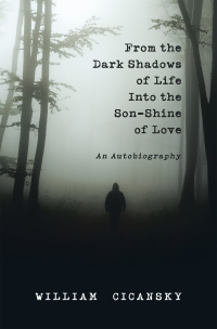 Omslagafbeelding: From the Dark Shadows of Life into the Son-Shine of Love 9781664284845