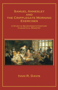 Omslagafbeelding: Samuel Annesley and the Cripplegate Morning Exercises 9781664286030