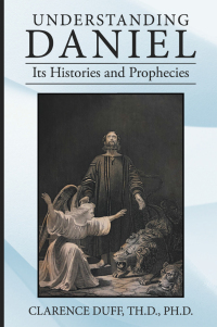 Cover image: Understanding Daniel Its Histories and Prophecies 9781664288102