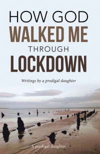 Imagen de portada: How God Walked Me Through Lockdown 9781664290723