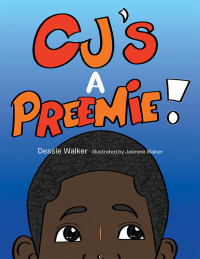 Cover image: Cj's a Preemie! 9781664291805