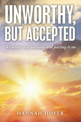 Cover image: Unworthy, but Accepted 9781664291829