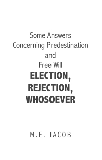 Cover image: Some Answers Concerning Predestination and Free Will Election, Rejection, Whosoever 9781664292734