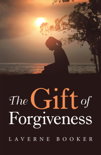 Cover image: The Gift of Forgiveness 9781664295384