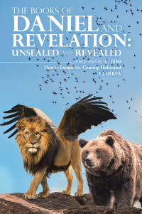 表紙画像: THE BOOKS OF DANIEL AND REVELATION: UNSEALED AND REVEALED 9781664296138