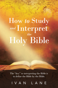 Cover image: How to Study and Interpret the Holy Bible 9781664296244
