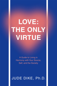 表紙画像: Love: the Only Virtue 9781664297395